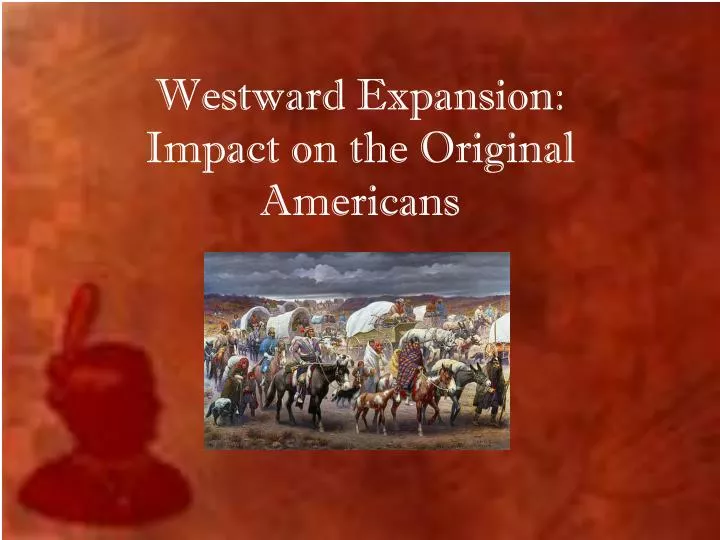 westward expansion impact on the original americans