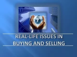 Real-life issues in buying and selling