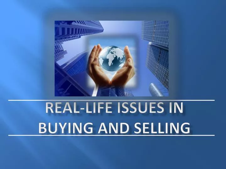 real life issues in buying and selling