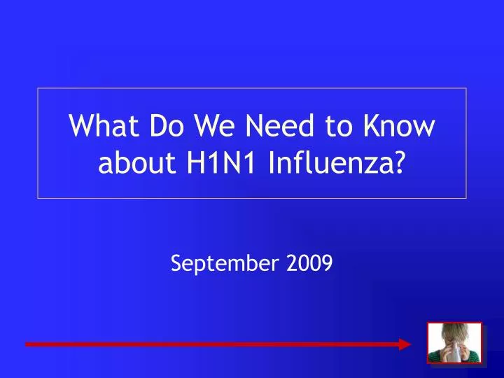 what do we need to know about h1n1 influenza