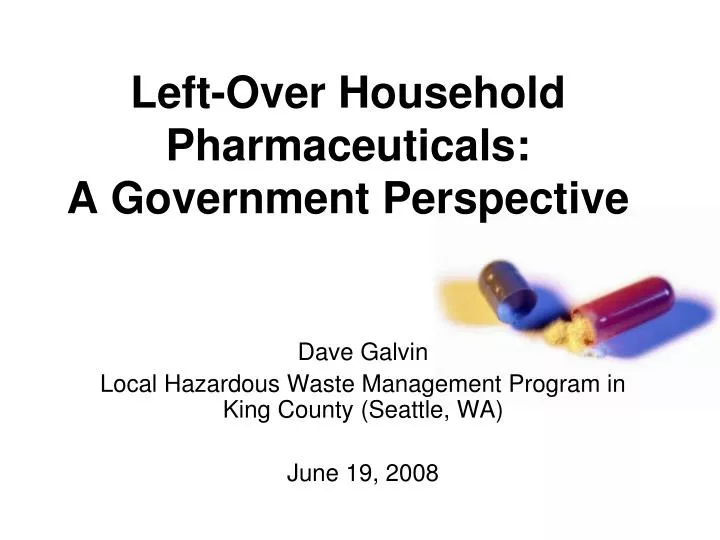 left over household pharmaceuticals a government perspective
