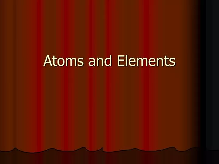 atoms and elements