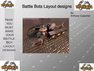 Battle Bots Layout designs