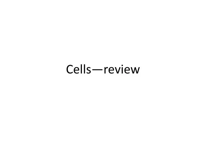 cells review