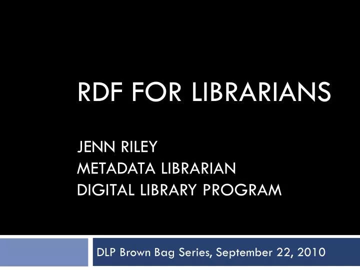 rdf for librarians jenn riley metadata librarian digital library program