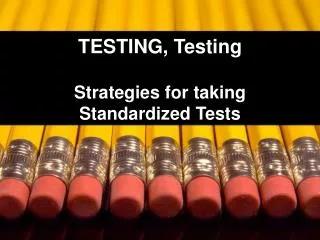 TESTING, Testing Strategies for taking Standardized Tests