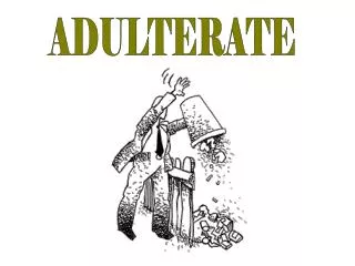 ADULTERATE