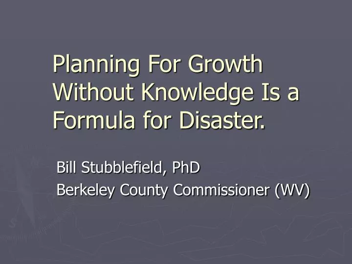 planning for growth without knowledge is a formula for disaster