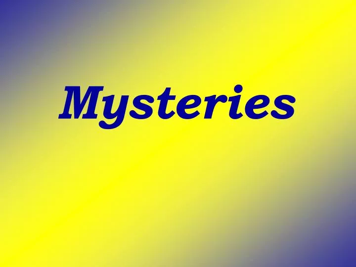 mysteries
