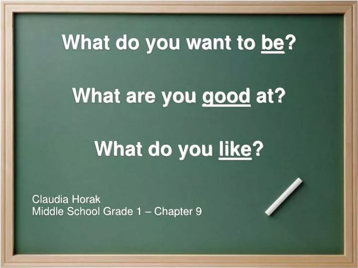 what do you want to be what are you good at what do you like