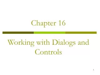 Chapter 16 Working with Dialogs and Controls