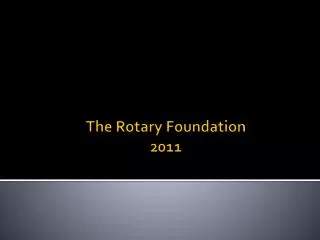 The Rotary Foundation 2011