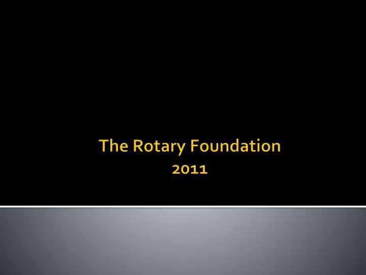 the rotary foundation 2011