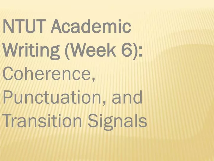 ntut academic writing week 6 coherence punctuation and transition signals
