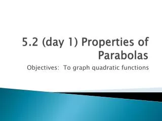 5.2 (day 1) Properties of Parabolas