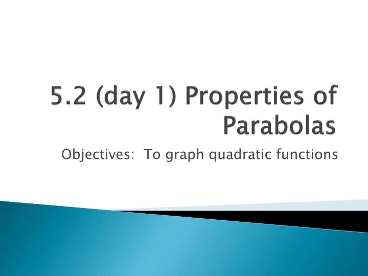 5 2 day 1 properties of parabolas