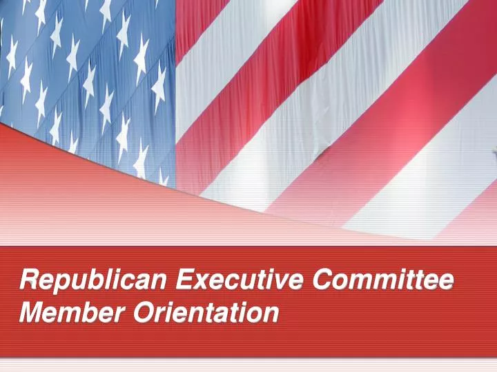 republican executive committee member orientation