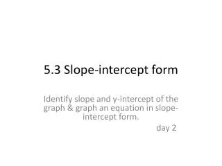 5.3 Slope-intercept form