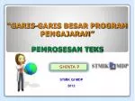 “GARIS-GARIS BESAR PROGRAM PENGAJARAN” PEMROSESAN TEKS - slide 1