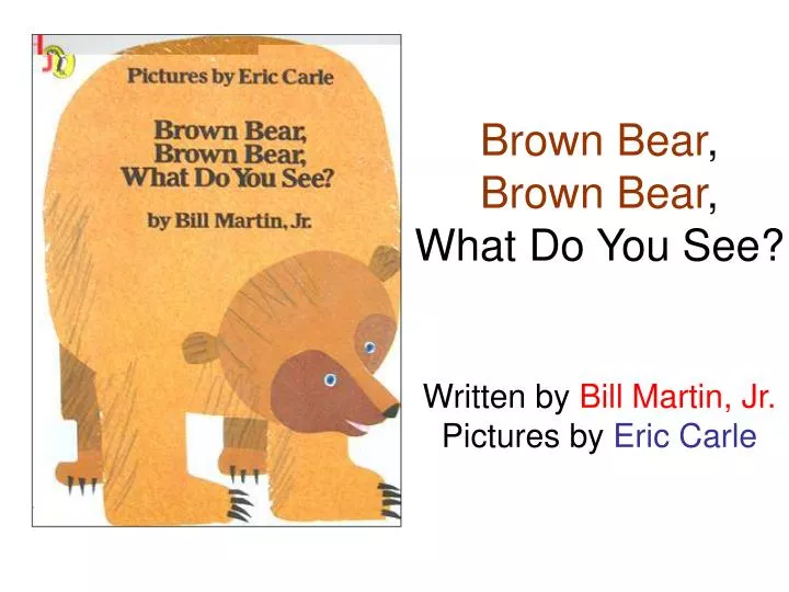 brown bear brown bear what do you see written by bill martin jr pictures by eric carle