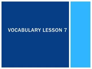 Vocabulary Lesson 7