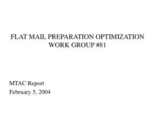 FLAT MAIL PREPARATION OPTIMIZATION WORK GROUP #81