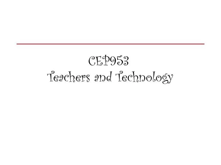 cep953 teachers and technology
