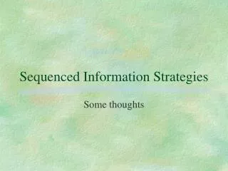 Sequenced Information Strategies