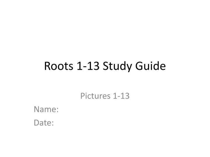 roots 1 13 study guide