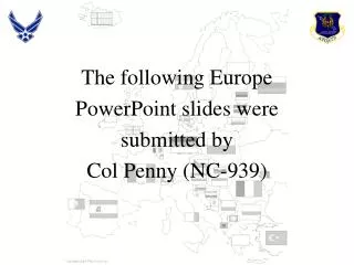 The following Europe PowerPoint slides were submitted by Col Penny (NC-939)