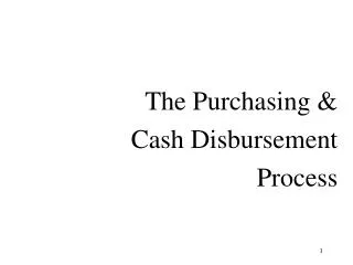 The Purchasing &amp; Cash Disbursement Process