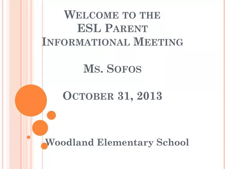 welcome to the esl parent informational meeting ms sofos october 31 2013