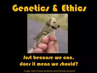 Genetics &amp; Ethics
