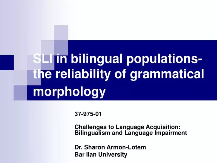 sli in bilingual populations the reliability of grammatical morphology