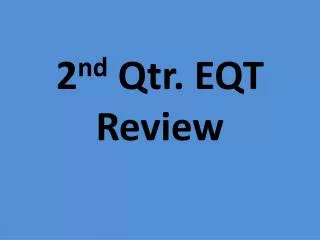 2 nd Qtr. EQT Review