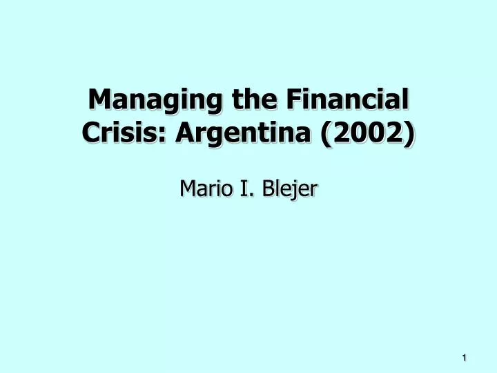 managing the financial crisis argentina 2002 mario i blejer
