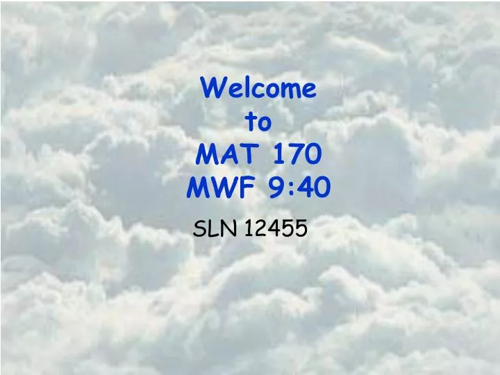 welcome to mat 170 mwf 9 40
