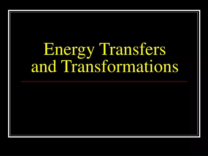 energy transfers and transformations