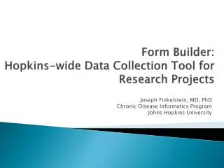 Form Builder: Hopkins-wide Data Collection Tool for Research Projects