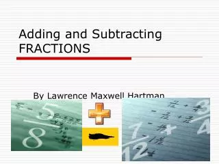Adding and Subtracting FRACTIONS
