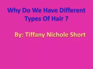 Why Do We Have Different Types Of Hair ?