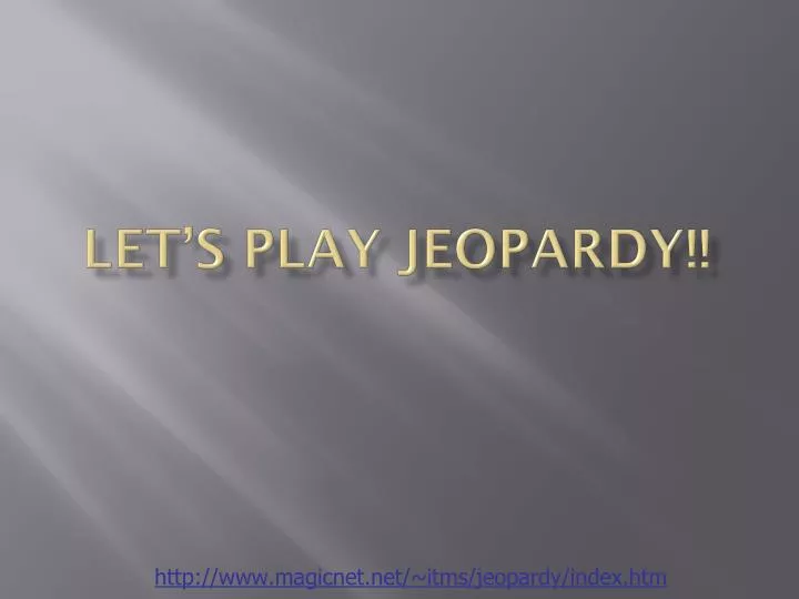 let s play jeopardy