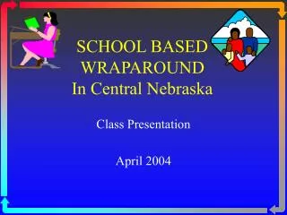 SCHOOL BASED WRAPAROUND In Central Nebraska