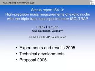 Frank Herfurth GSI, Darmstadt, Germany for the ISOLTRAP Collaboration