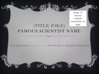 (Title Page) Famous Scientist Name