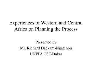 Experiences of Western and Central Africa on Planning the Process