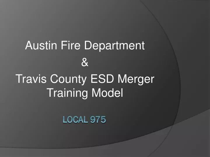 austin fire department travis county esd merger training model
