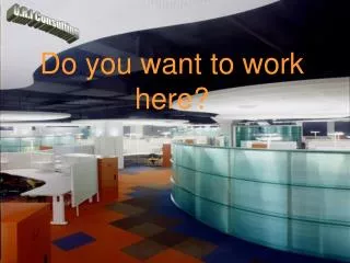 do you want to work here