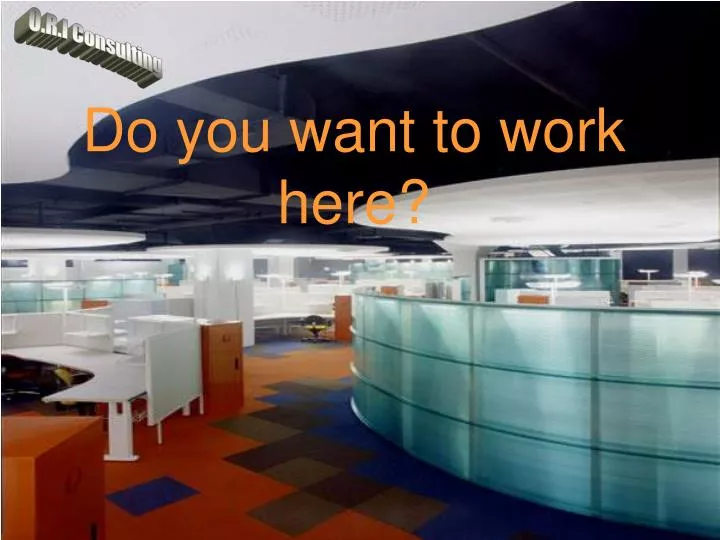do you want to work here