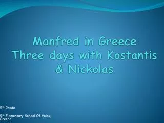 Manfred in Greece Three days with Kostantis &amp; Nickolas